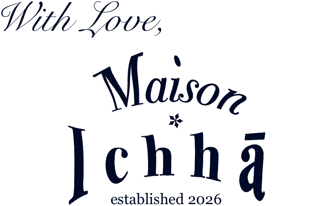 With Love, Maison Ichhā — established 2026